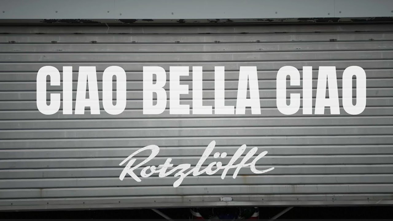 ROTZL&Ouml;FFL - Ciao Bella Ciao (Official Video)