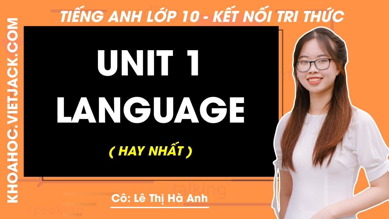 Tiếng Anh lớp 10 Unit 1: Language - trang 9, 10 | Global success (HAY NHẤT)