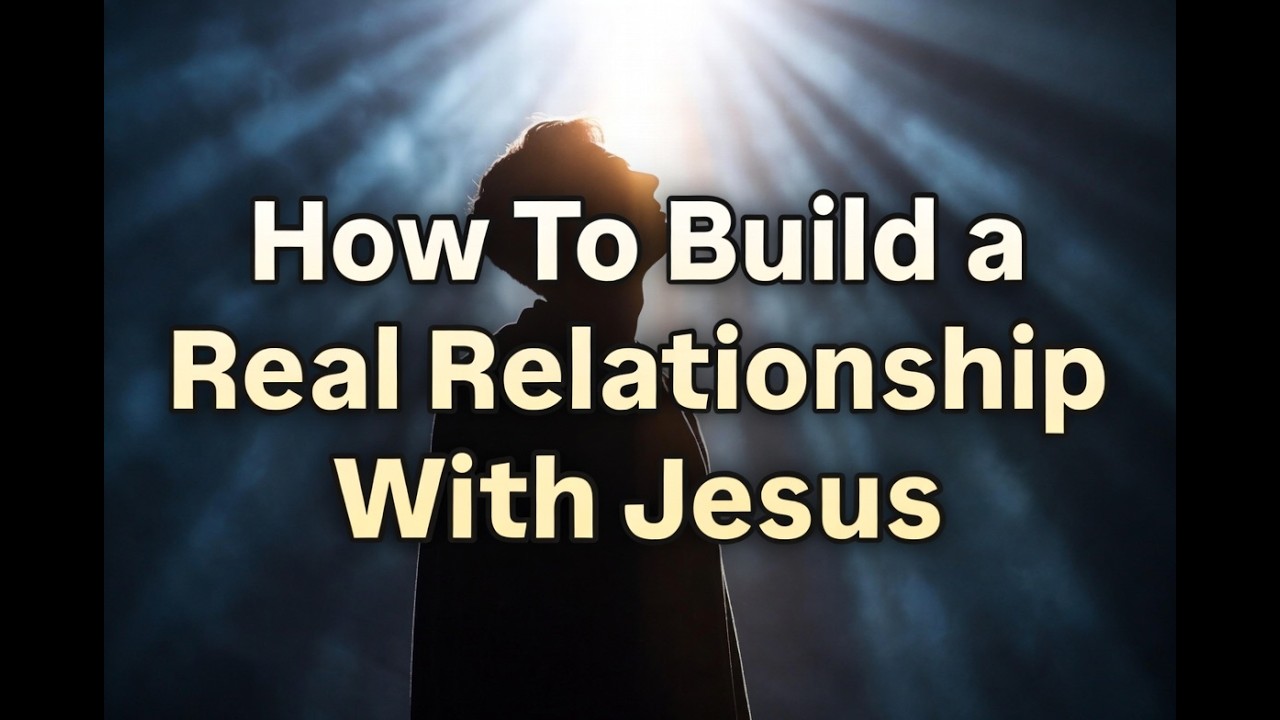 How to Build a Real Relationship With Jesus (The Step No One Told You About)