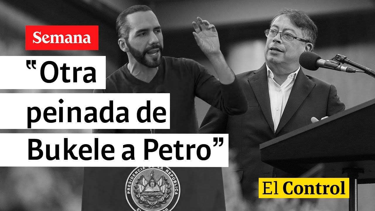 El Control a la “otra peinada” de Nayib Bukele al presidente Gustavo Petro