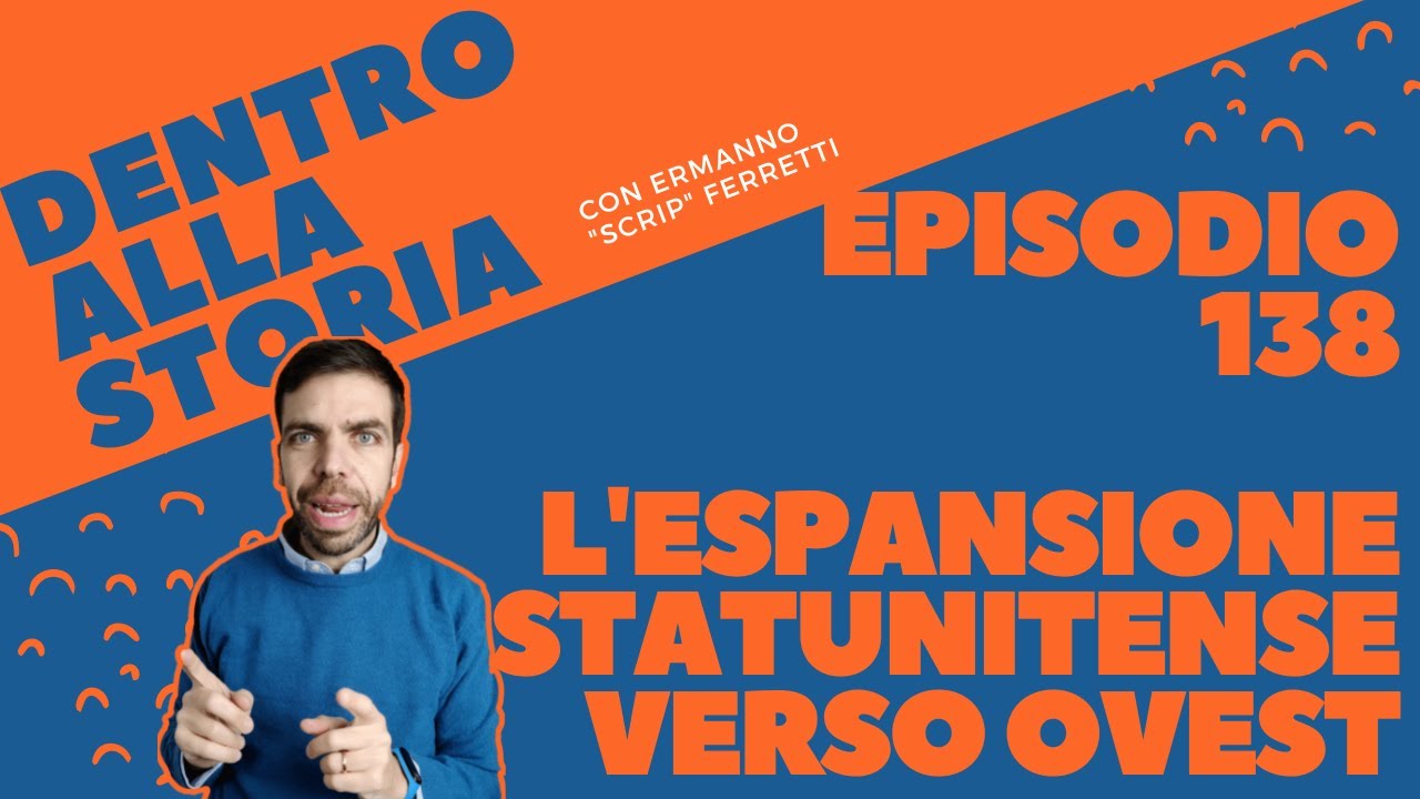 L'espansione statunitense verso ovest [Dentro alla storia, episodio 138]