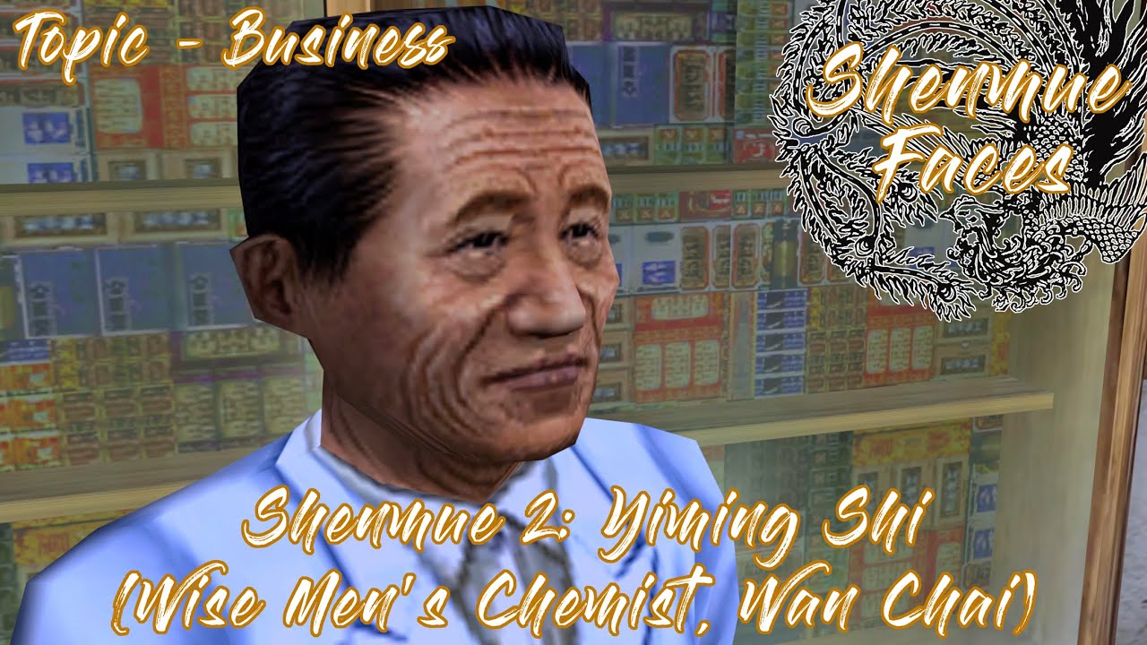 Shenmue 2: Yiming Shi (Wise Men's Chemist, Wan Chai - Topic: Business)