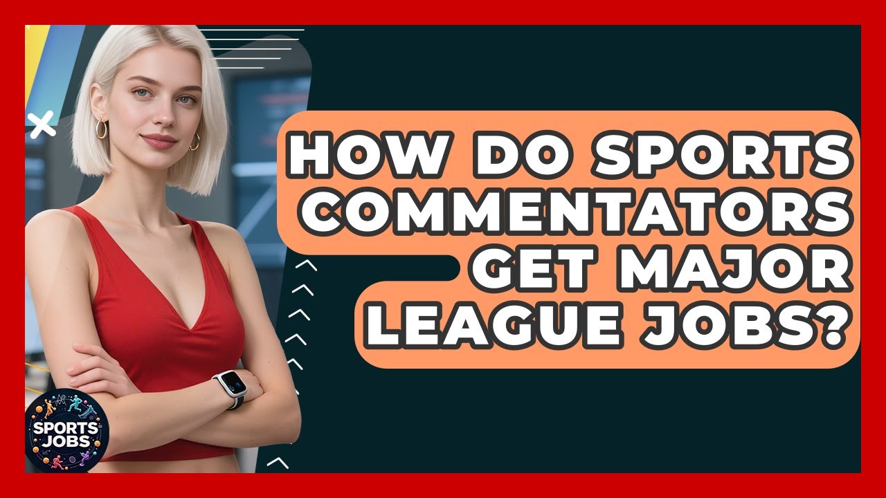 How Do Sports Commentators Get Major League Jobs? - Sports Jobs