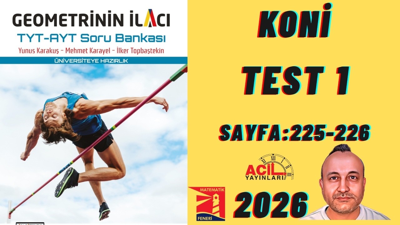 112 Geometrinin İlacı | Tyt-Ayt Soru Bankası KONİ Test 1 Sayfa:225-226 2026 Basım