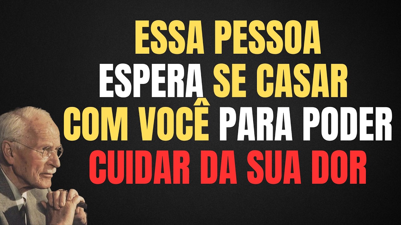 ESSA PESSOA ESPERA SE CASAR COM VOCÊ PARA ALIVIAR SUA DOR | CARL JUNG