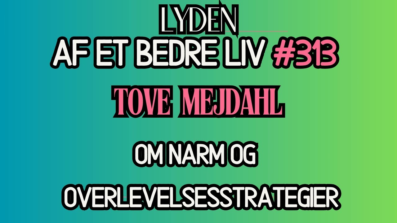 #313 - Tove Mejdahl -  NARM-Terapi for Komplekse Traumer - NARM's Kernebehov og...