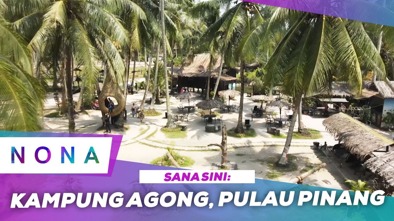 NONA | Sana Sini: Kampung Agong, Pulau Pinang