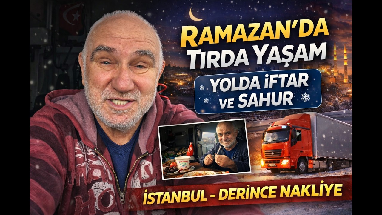 🚛 RAMAZAN’DA TIRDA YAŞAM | YOLDA İFTAR VE SAHUR | İSTANBUL – DERİNCE NAKLİYE