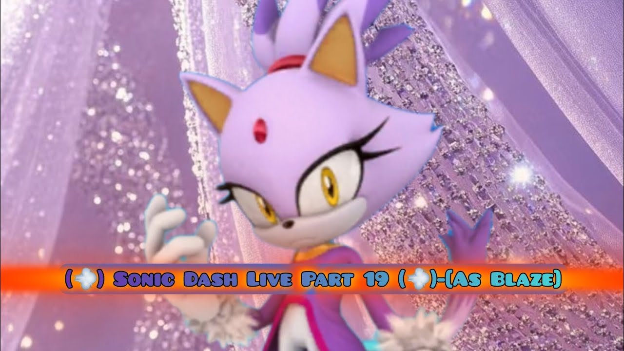 (💨) Sonic Dash Live Part 19 (💨)-[As Blaze]
