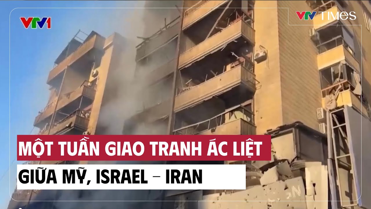 Một tuần giao tranh ác liệt giữa Mỹ, Israel – Iran | Cụm quốc tế | VTV Times