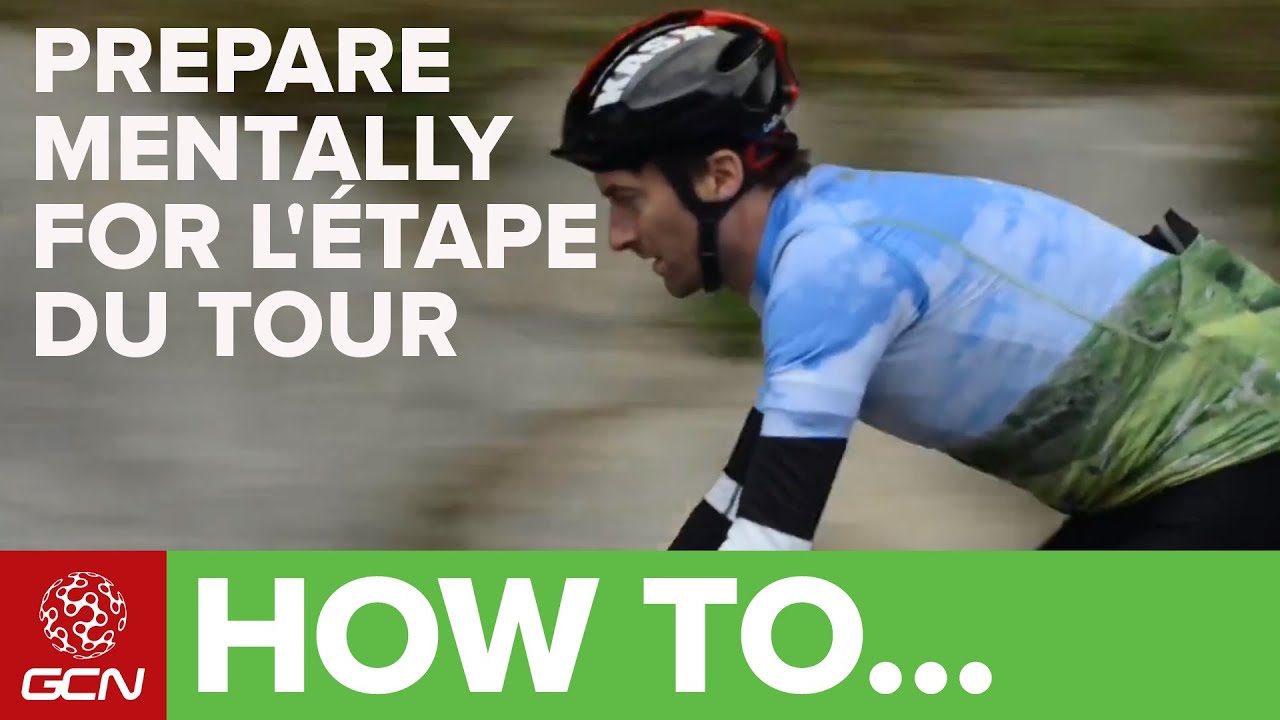 How To Prepare Mentally For L'Etape Du Tour