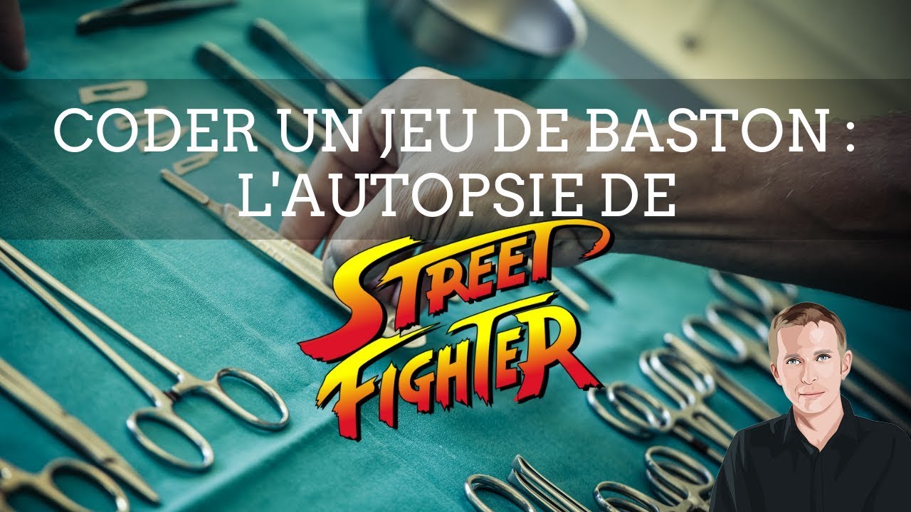 Coder un jeu de baston : L'AUTOPSIE de Street Fighter