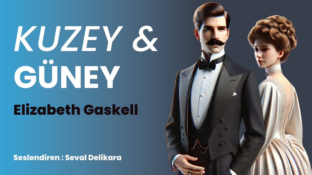 Kuzey ve Güney - Elizabeth Gaskell (Sesli Kitap 1.Parça) (Seval Delikara)
