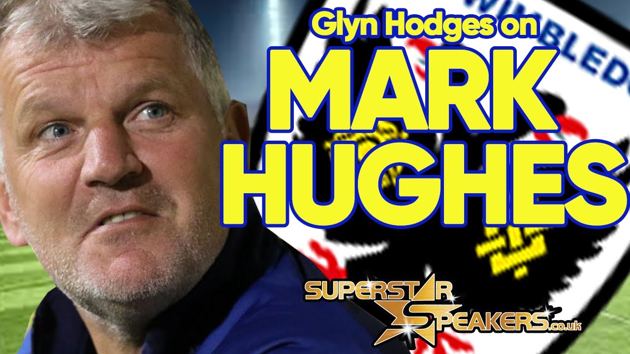 Glyn Hodges on Mark Hughes