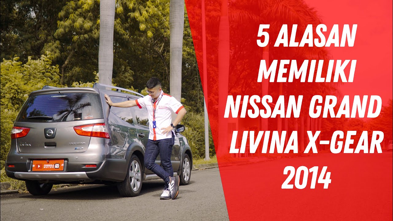 Ketika MPV, SUV & Sedan Bersatu … | Nissan Grand Livina X-Gear 2014 | FormulaMotorTV