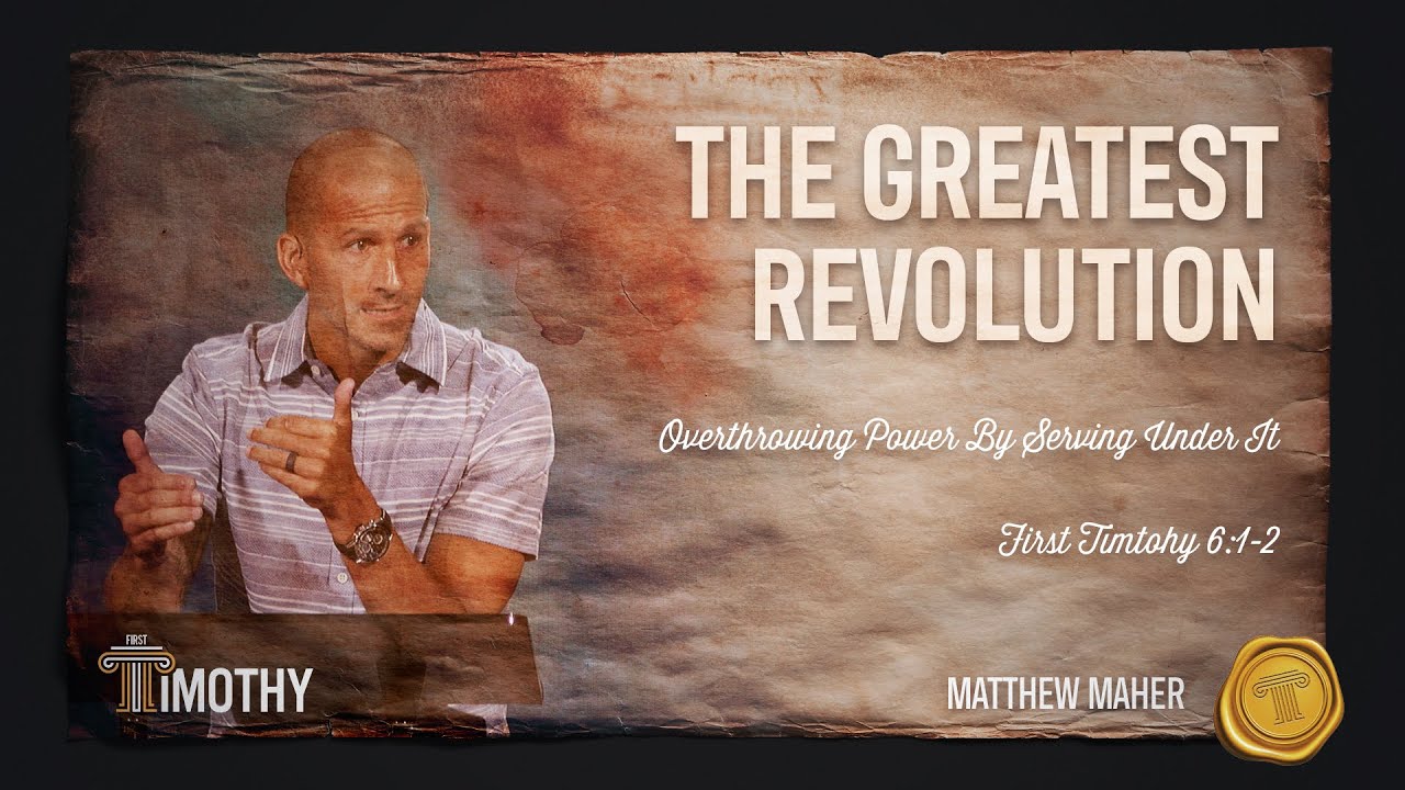 The Greatest Revolution (1 Timothy 6:1-2) | Matthew Maher | Landmark Church