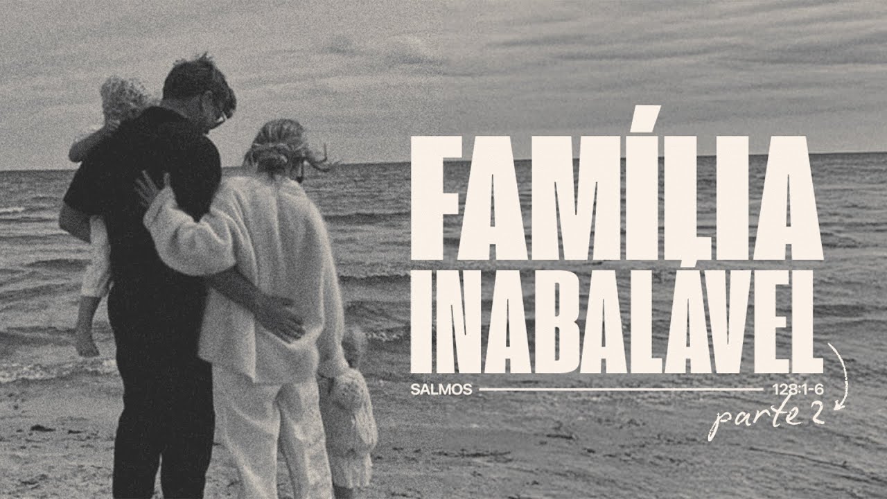Família Inabalável #2 | Bp. Marcelo Toschi