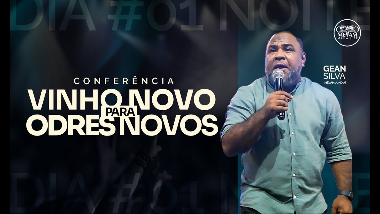 Conferência Vinho Novo para Odres Novos Pr. Gean Silva MEVAM Jundíaí | 18/05/2024 - Noite #001