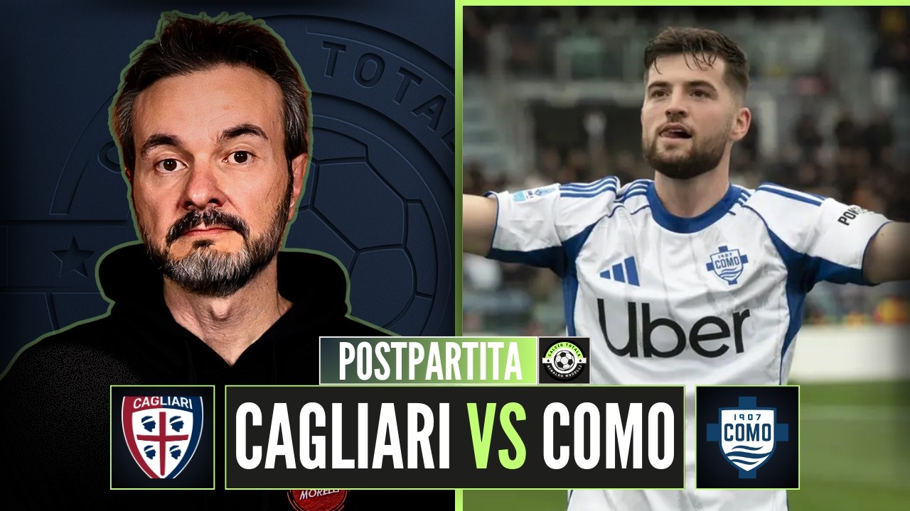 CAGLIARI-COMO 1-2, Il Como NON è più una sorpresa: è in corsa Champions!