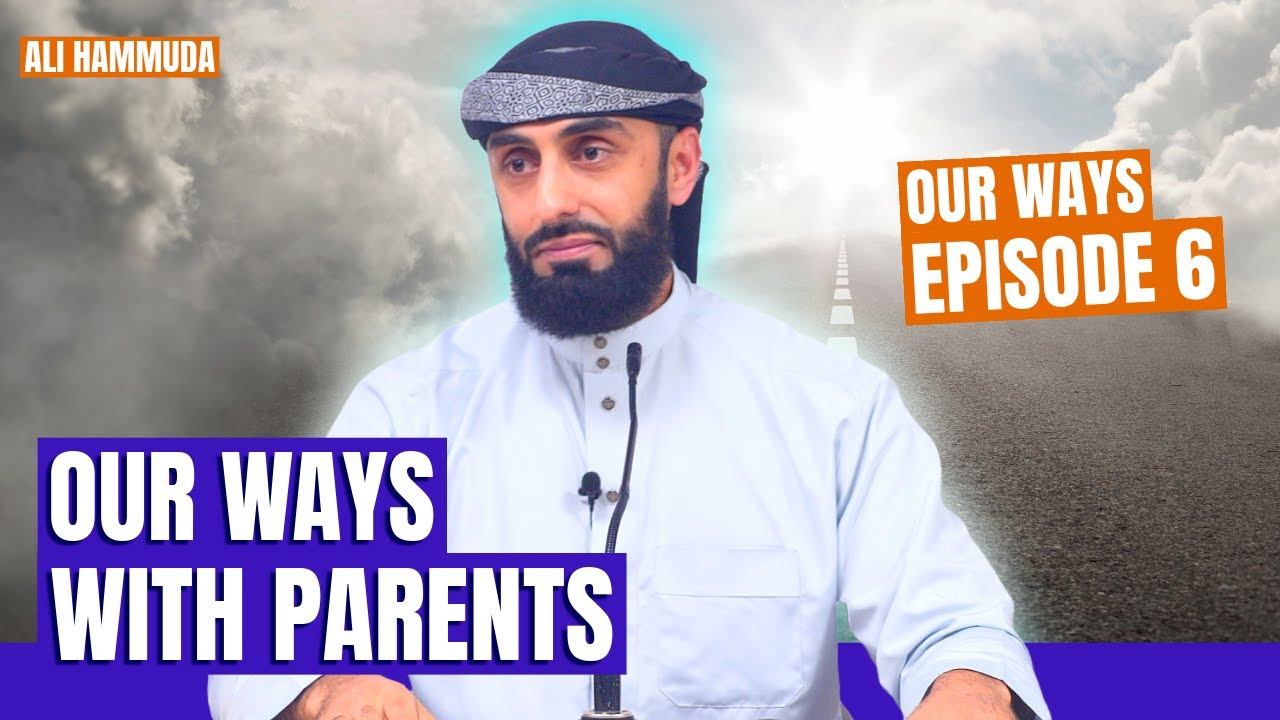 Our Ways With Parents | Episode 6 | Our Ways - A series with Ali Hammuda