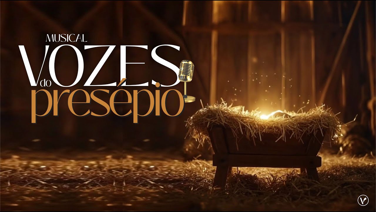 MUSICAL DE NATAL | Vozes Do Presépio