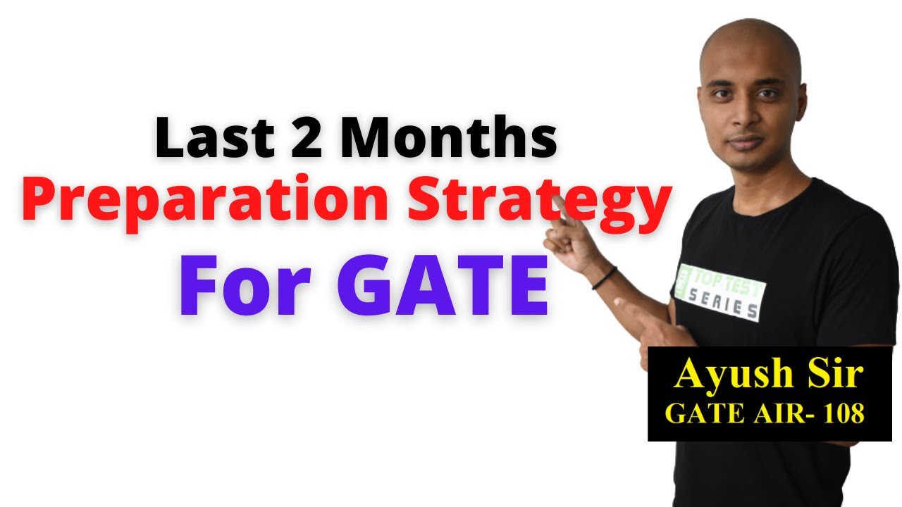 GATE 2021- Last 2 Months Preparation Strategy for GATE by GATE Topper