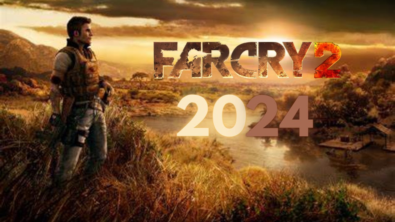 Far Cry 2 (in 2024)