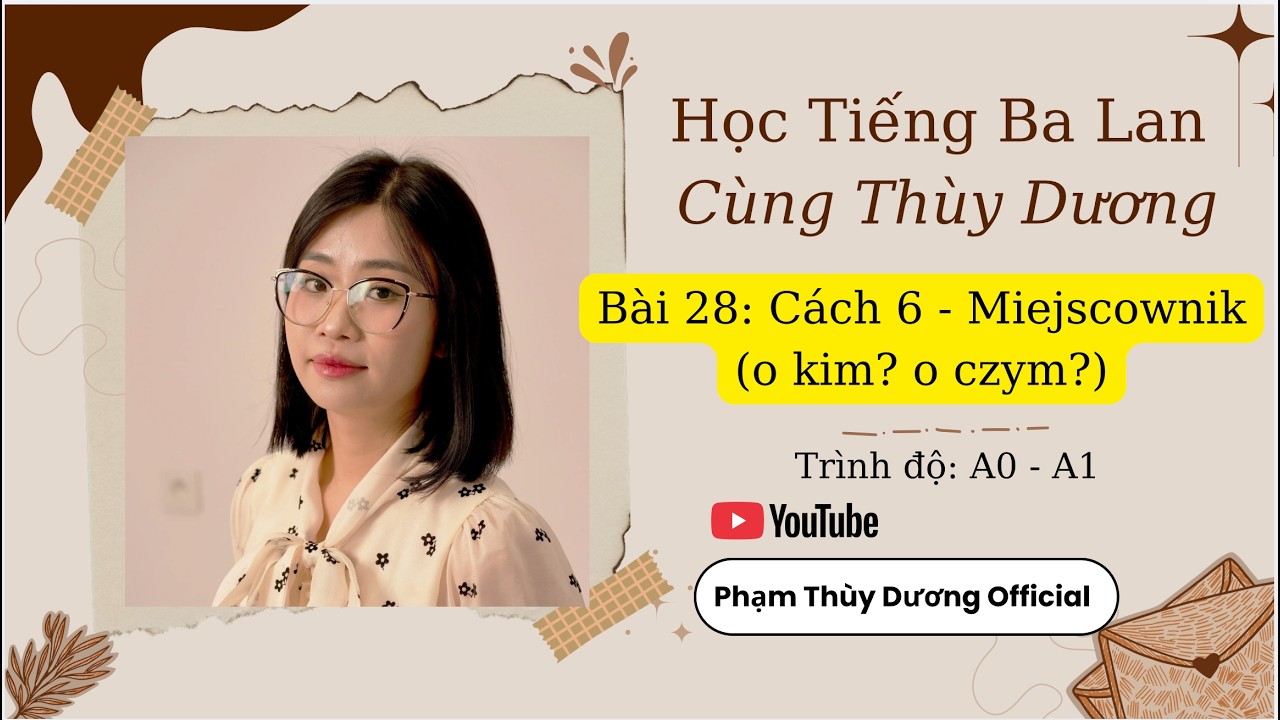 Bài 28: Chia danh từ và tính từ theo cách 6 - Miejsownik (o Kim?, o czym?)