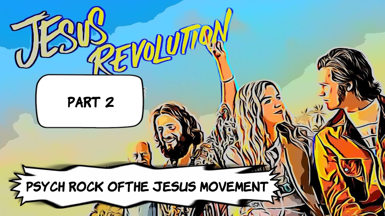 Music of The Jesus Revolution Part 2: Psych Rock
