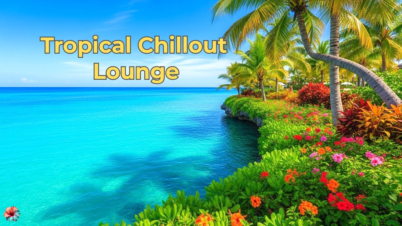Tropical Chillout Lounge - vol.28 🌺 Relaxing Background Music