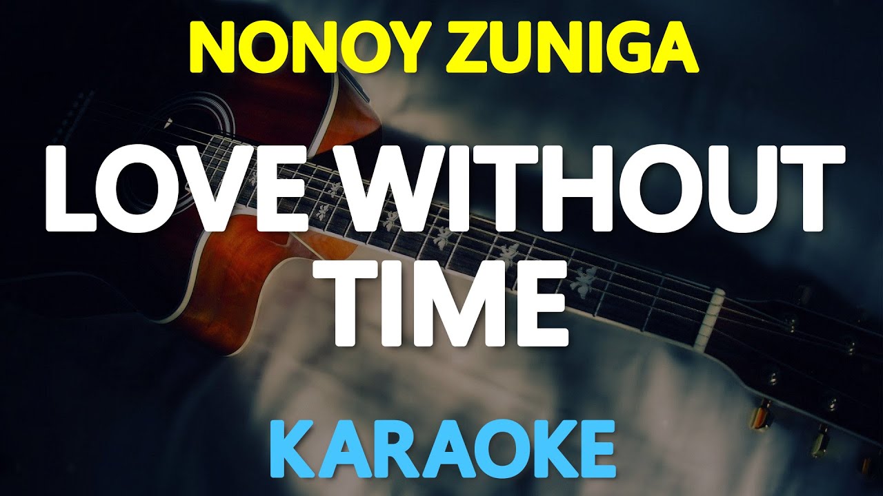 [KARAOKE] LOVE WITHOUT TIME - Nonoy Zuñiga 🎤🎵