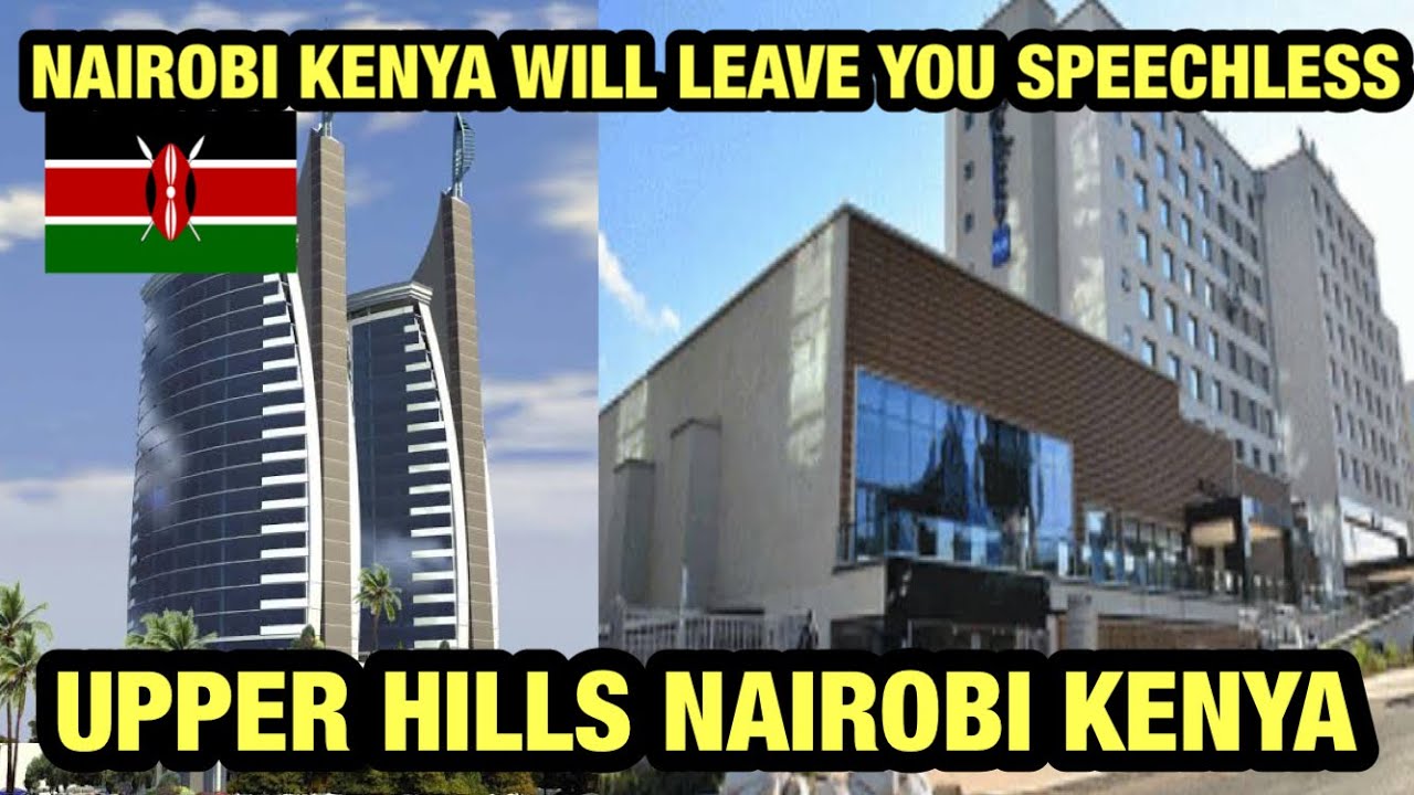 You Won’t Believe This Is Kenya 🇰🇪 Upper Hills Nairobi Kenya Will Leave Speechless