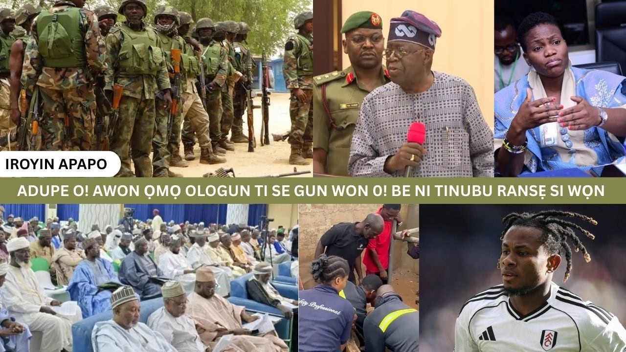 ADUPE O! AWON ỌMỌ OLOGUN TI SE GUN WON 0! BE NI TINUBU RANSẸ SI WỌN