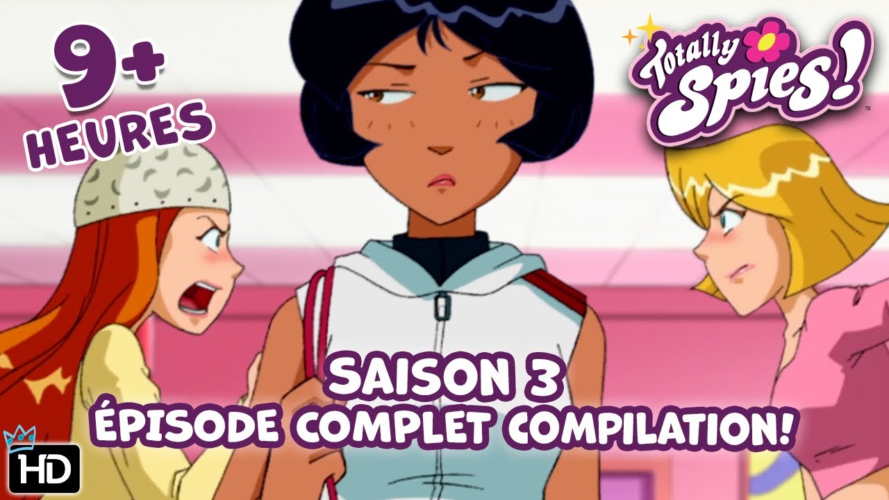 Totally Spies ! - Saison 3 ÉPISODE COMPLET | Compilation de 9 HEURES !