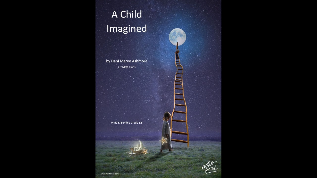 A Child Imagined by Dani Maree Ashmore - Wind Band (Score Video)