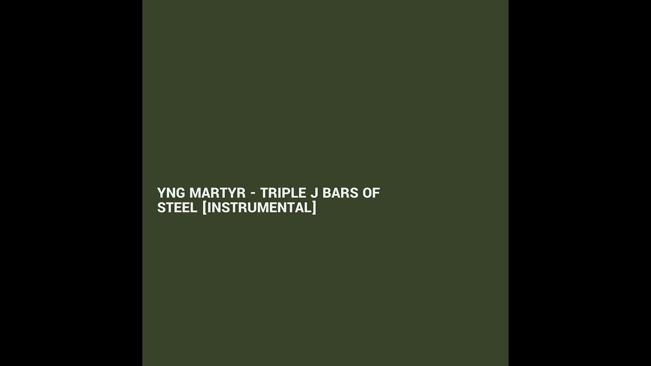 YNG Martyr - Triple J Bars of Steel  [INSTRUMENTAL]