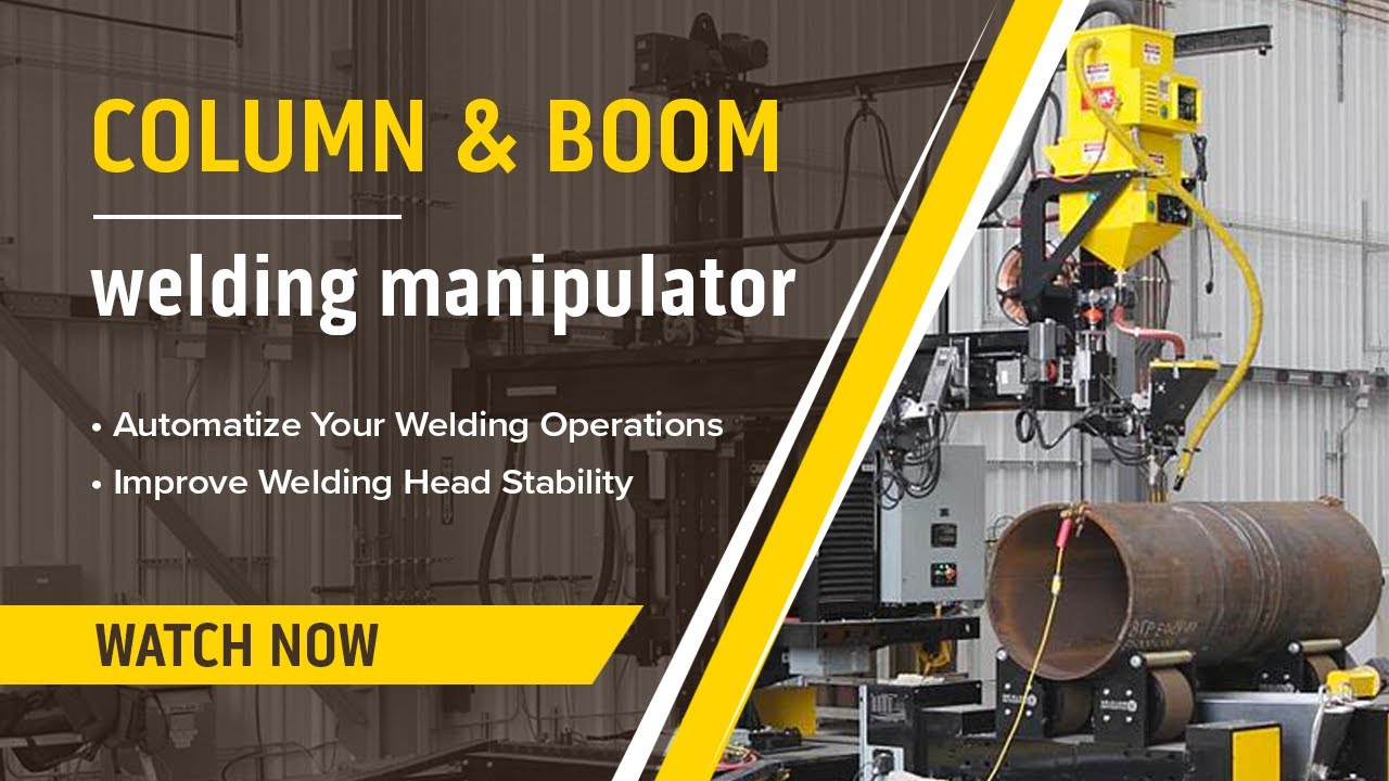 SAW & Open Arc Demo: Column & Boom Welding Manipulators