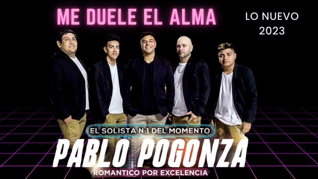 PABLO POGONZA | ME DUELE EL ALMA | LO NUEVO 2023