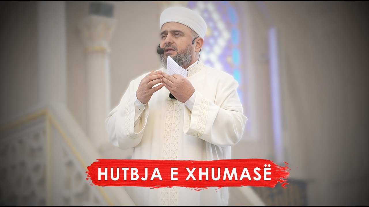 HUTBJA 60| Mirësitë e Zotit në Ramazan - Xhamia e Namazgjasë