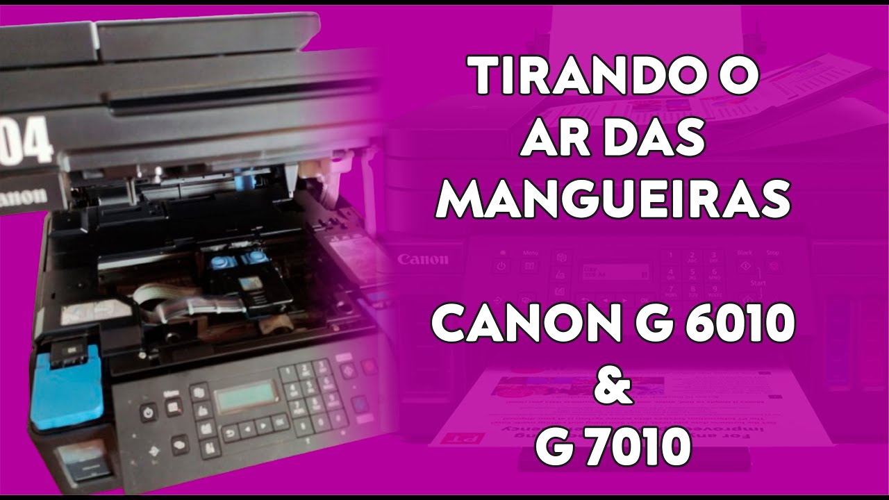 COMO TIRAR O AR DAS MANGUEIRAS - CANON G 6010 E G 7010