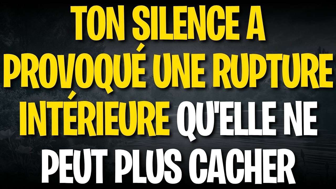 Ton silence a provoqué une rupture intérieure qu'elle ne peut plus cacher