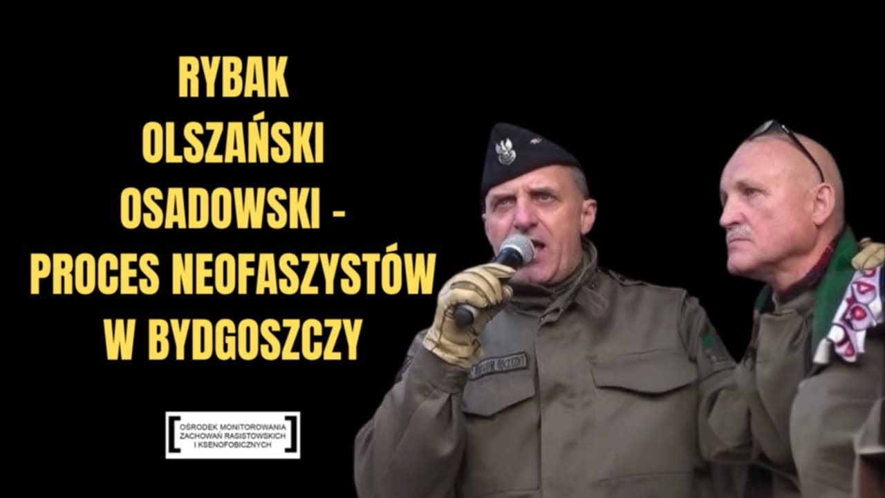 RYBAK, OSADOWSKI, OLSZASKI I INNI - PROCES PROROSYJSKICH NEOFASZYSTÓW W BYDGOSZCZY