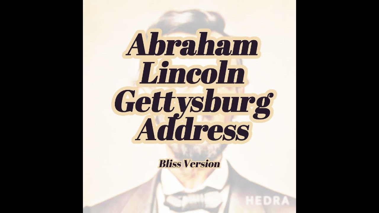 Abraham Lincoln Gettysburg Address -- Bliss Version -- great for memorization 