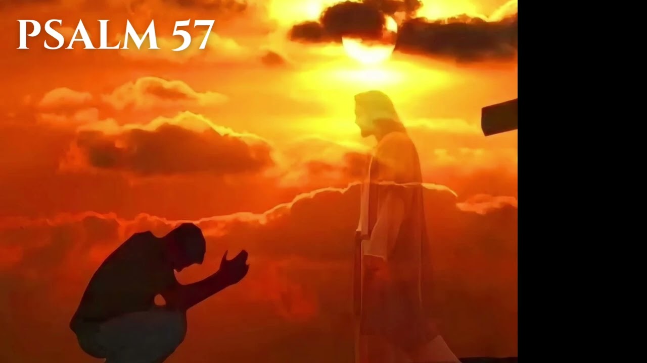 PSALM 57 — Have mercy on me, God, have mercy