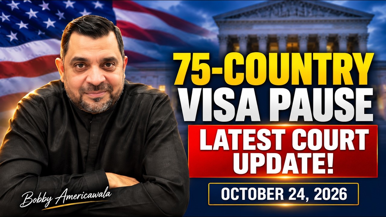 75-Country Visa Pause: Latest News from Both Courts! | October 24, 2026
