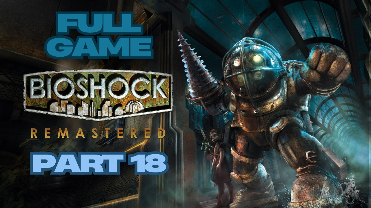 BioShock Remastered Full Game Gameplay Walkthrough Campaign Part 18 No Commentary