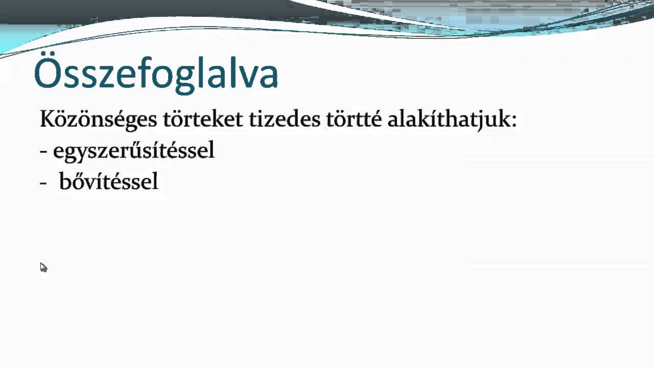 A törtek tizedes tört alakja  Végtelen szakaszos tizedes törtek