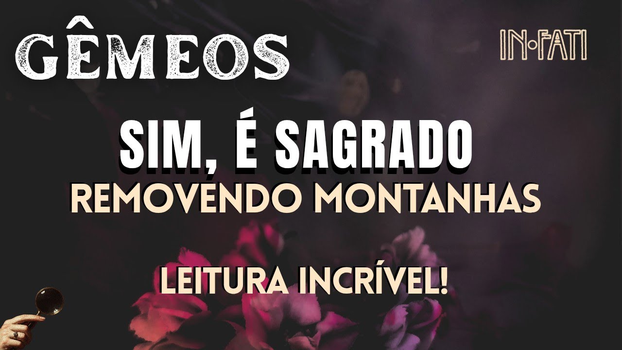 🔎 GÊMEOS | SIM, É SAGRADO! REMOVENDO MONTANHAS • LEITURA INCRÍVEL!