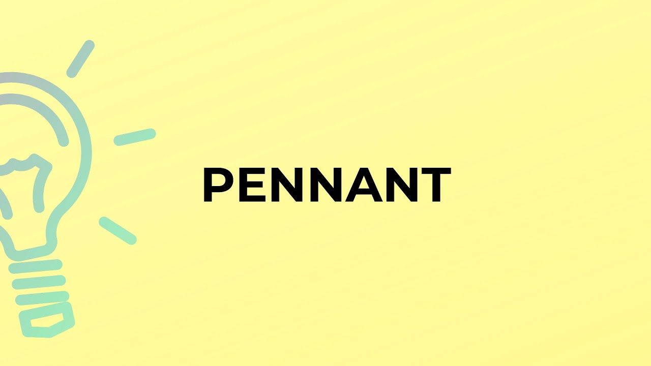 What is the meaning of the word PENNANT?