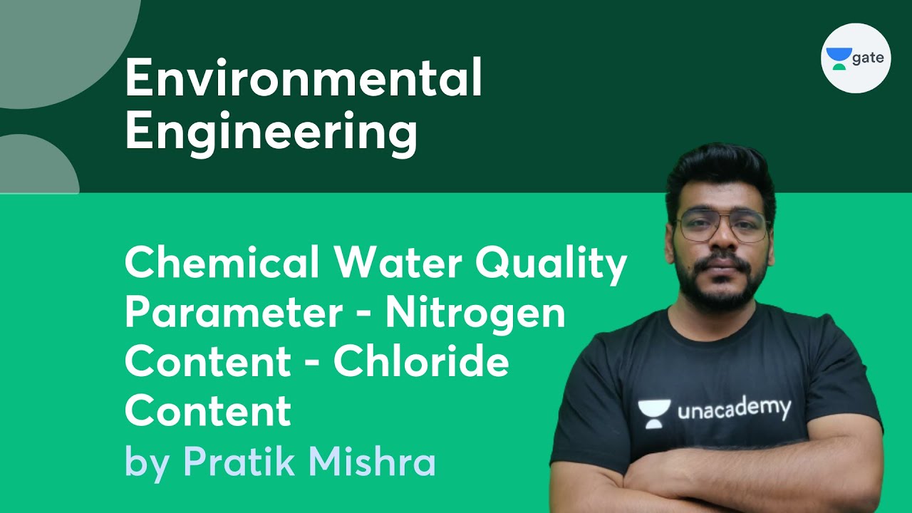 L 10 | Chemical Water Quality Parameter - Nitrogen Content - Chloride Content | Environmental Engg.